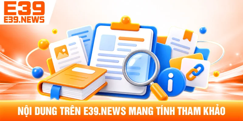 Nội Dung Trên e39new1.com Mang Tính Tham Khảo